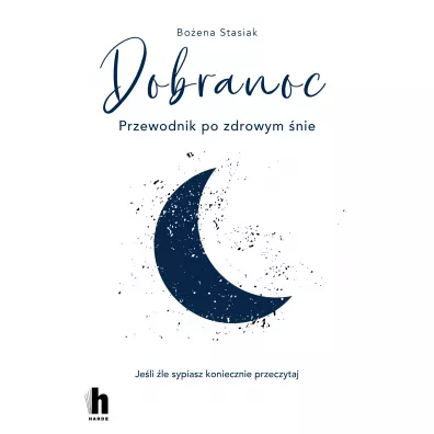 Dobranoc. Przewodnik po zdrowym nie - Boena  Stasiak