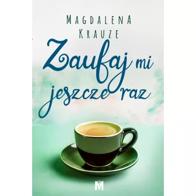 Zaufaj mi jeszcze raz. Czeka�am na ciebie. Tom 2 - Magdalena Krauze