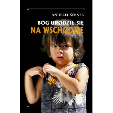B�g si� urodzi� na wschodzie - Andrzej Kerner