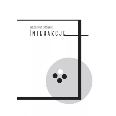 Interakcje - Wojciech  Tut-Chechliski