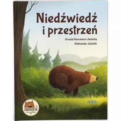 Nied�wied� i przestrze�. Zwierz�ta z bieszczadzkiego lasu - Aleksander Jasi�ski, Urszula  Kuncewicz-Jasi�ska
