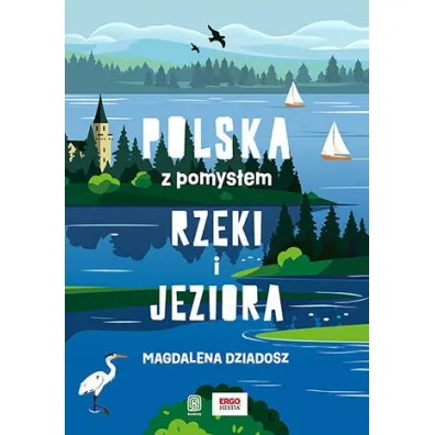 Rzeki i jeziora. Polska z pomys�em - Magdalena  Dziadosz