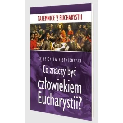 Co znaczy by� cz�owiekiem Eucharystii? - Zbigniew Kiernikowski