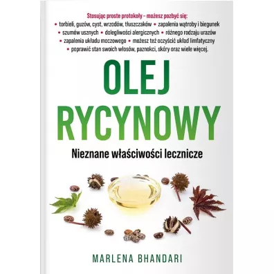 Olej rycynowy. Nieznane waciwoci lecznicze - Marlena Bhandari