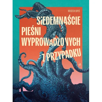Siedemna�cie pie�ni wyprowadzonych z przypadku - Wojciech Kope�