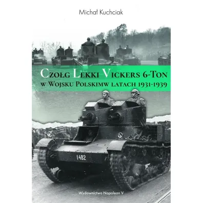 Czo�g lekki Vickers 6-Ton w Wojsku Polskim w latac - Micha�  Kuchciak