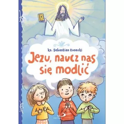 Jezu, naucz nas si� modli�