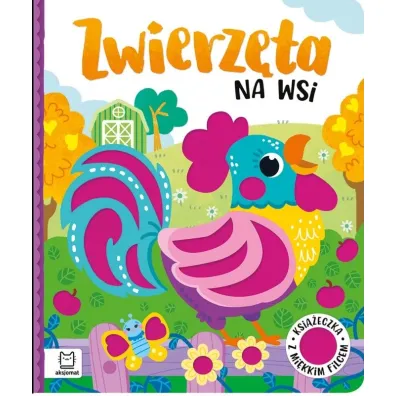 Zwierz�ta na wsi Ksi��eczka z mi�kkim filcem - Anna Podg�rska