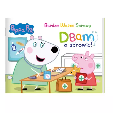 Peppa Pig. Bardzo Wa�ne Sprawy. Dbam o zdrowie