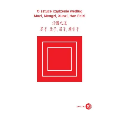 O sztuce rz�dzenia wed�ug Mozi, Mengzi, Xunzi, Han Feizi - Xunzi, Han Feizi, Mengzi, Mozi