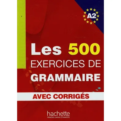 Les 500 exercices de grammaire A2 avec corriges - Anne Akyuz, Bernadette Bazelle-Shahmaei, Joelle Bonenfant, Marie-Fran�oise Gliemann