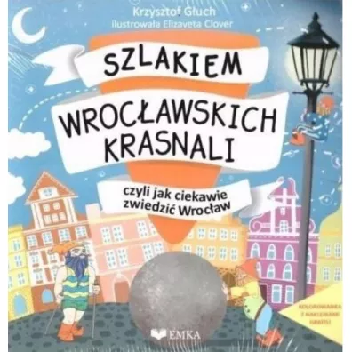 Szlakiem Wroc�awskich Krasnali + kolorowanka - Krzysztof G�uch