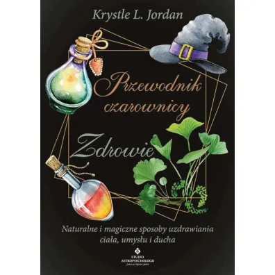 Przewodnik czarownicy – zdrowie - Krystle L. Jordan