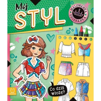 Co dzi� w�o��  Malowanka ubieranka. M�j styl - Agnieszka Bator
