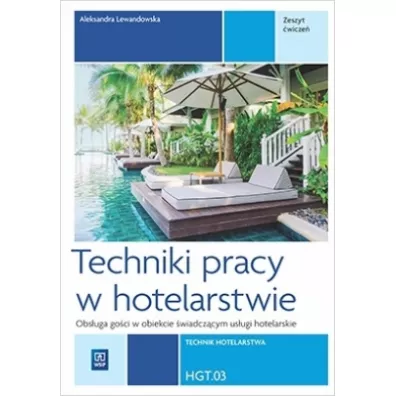 Techniki pracy w hotelarstwie. Kwalifikacja HGT.03. Zeszyt �wicze� do nauki zawodu technik hotelarstwa - Aleksandra Lewandowska