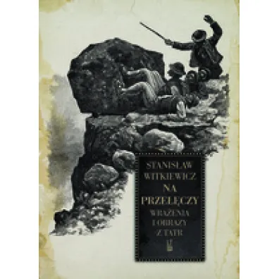 Na prze��czy. Wra�enia i obrazy z Tatr - Stanis�aw Witkiewicz