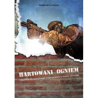 Hartowani ogniem. Ukrai�skie si�y - Marcin Gaw�da