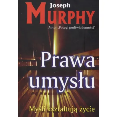 My�li kszta�tuj� �ycie. Prawa umys�u - Joseph Murphy