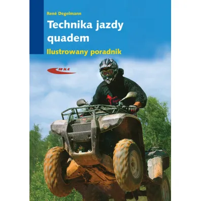 Technika jazdy Quadem. Ilustrowany poradnik - Rene Degelmann