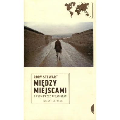 Mi�dzy miejscami. Z psem przez Afganistan - Stewart Rory