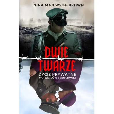 Dwie twarze. �ycie prywatne morderc�w z Auschwitz - Nina Majewska-Brown
