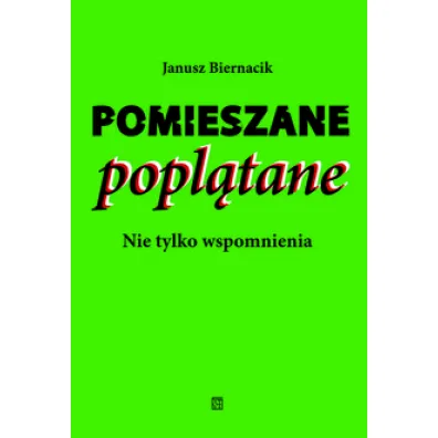 Pomieszane popl�tane. Nie tylko wspomnienia - Janusz  Biernacik