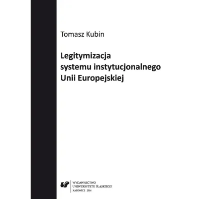 Legitymizacja systemu instytucjonalnego Unii Europejskiej - Tomasz Kubin