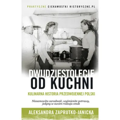 Dwudziestolecie od kuchni - Aleksandra Zaprutko-Janicka