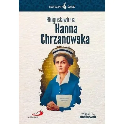 Skuteczni �wi�ci. B�ogos�awiona Hanna Chrzanowska - Lucyna  Sochocka