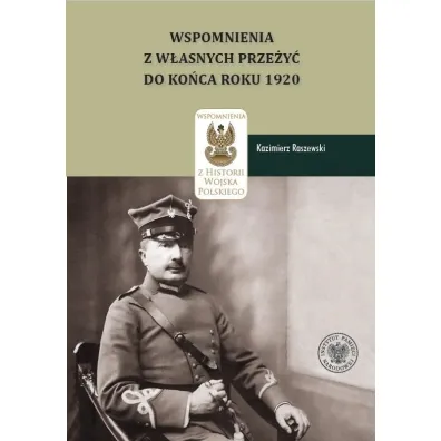 Kazimierz Raszewski, Wspomnienia z w�asnych prze�y� do ko�ca roku 1920 - Daniel Kore�, Ewa  Dulna-rak