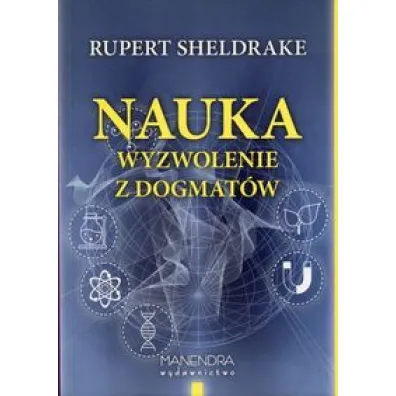 Nauka. Wyzwolenie z dogmat�w - Rupert Sheldrake