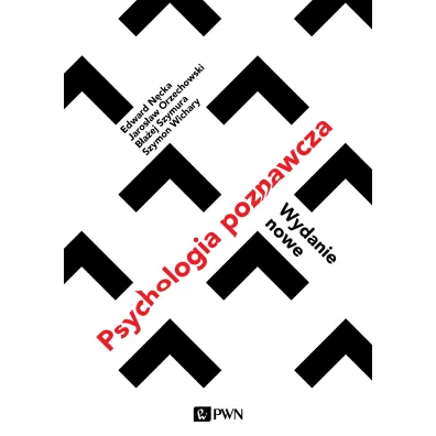 Psychologia poznawcza - B�a�ej Szymura, Edward N�cka, Jaros�aw Orzechowski, Szymon Wichary