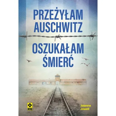 Prze�y�am Auschwitz, oszuka�am �mier� - Joanne  Jowell
