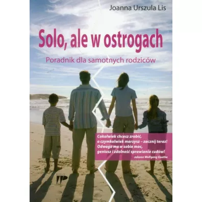 Solo, ale w ostrogach. Por. dla samot. rodzic�w - Joanna Urszula Lis