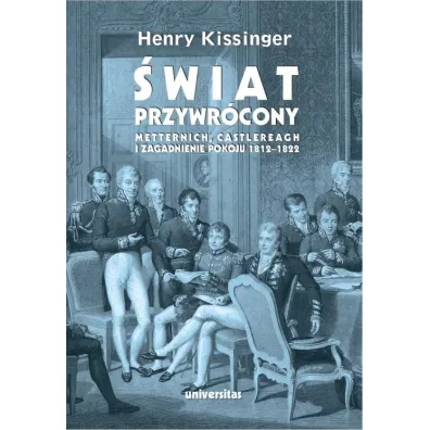 �wiat przywr�cony Metternich Castlereagh i zagadnienie pokoju 1812-1822 - Henry Kissinger