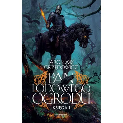 Pan Lodowego Ogrodu. Tom 1 - Jaros�aw Grz�dowicz