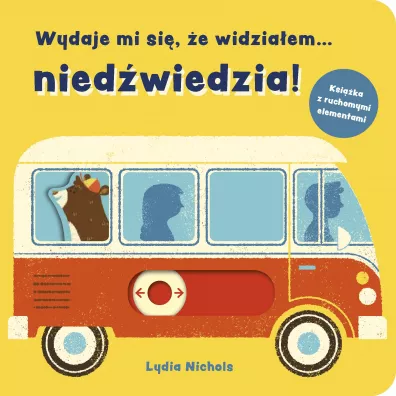Wydaje mi si�, �e widzia�em... nied�wiedzia! - Lydia  Nichols