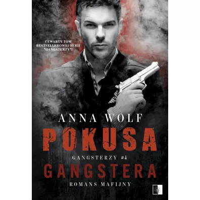 Pokusa Gangstera. Gangsterzy. Tom 4 - Anna Wolf