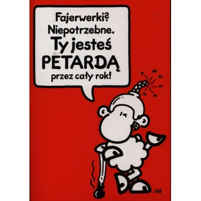 Kukartka Karnet Sheepworld Fajerwerki? Niepotrzebne. Ty jeste� petard� przez ca�y rok!