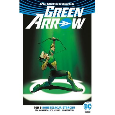 DC Odrodzenie Konstelacja strachu. Green Arrow. Tom 5