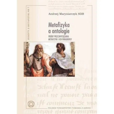 Metafizyka a ontologie. Pr�by przezwyci�ania metafizyki i ich paradoksy - Andrzej  Maryniarczyk