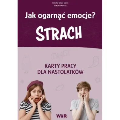 Strach. Jak ogarn�� emocje? Karty pracy dla nastolatk�w