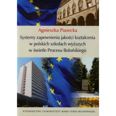 Systemy zapewnienia jako�ci kszta�cenia w polskich szko�ach wy�szych w �wietle Procesu Bolo�skiego - Agnieszka Piasecka