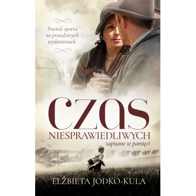 Czas niesprawiedliwych. Zapisane w pami�ci - El�bieta Jodko-Kula
