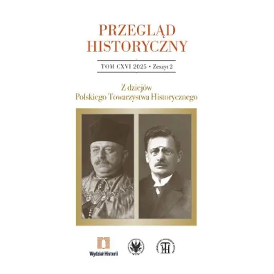 Przegl�d Historyczny 2025/2. Z dziej�w Polskiego Towarzystwa Historycznego