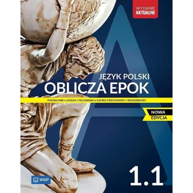 Oblicza epok 1.1. J�zyk polski. Podr�cznik. Klasa 1. Cz�� 1. Liceum i technikum. Zakres podstawowy i rozszerzony