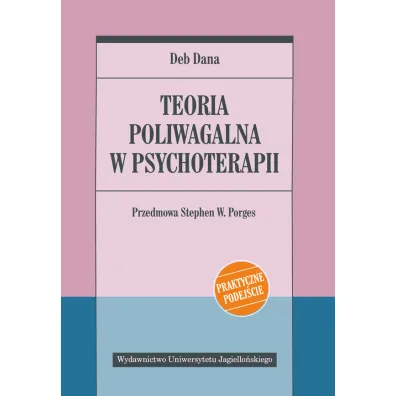 Teoria poliwagalna w psychoterapii - Deb Dana