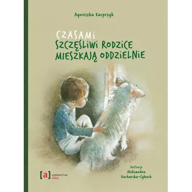 Czasami szczliwi rodzice mieszkaj oddzielnie - Agnieszka Kacprzyk
