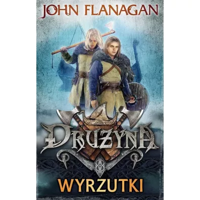 Wyrzutki. Druyna. Tom 1 - John Flanagan