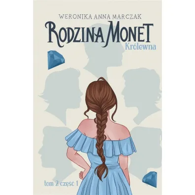 Kr�lewna. Rodzina Monet. Tom 2. Cz�� 1 - Weronika Marczak
